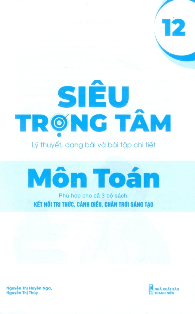 SIÊU TRỌNG TÂM MÔN TOÁN LỚP 12 (Lý thuyết, dạng bài và bài tập chi tiết - Phù hợp cho cả 3 bộ SGK hiện hành)